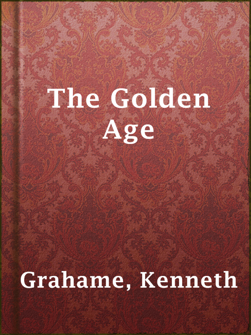 Title details for The Golden Age by Kenneth Grahame - Available